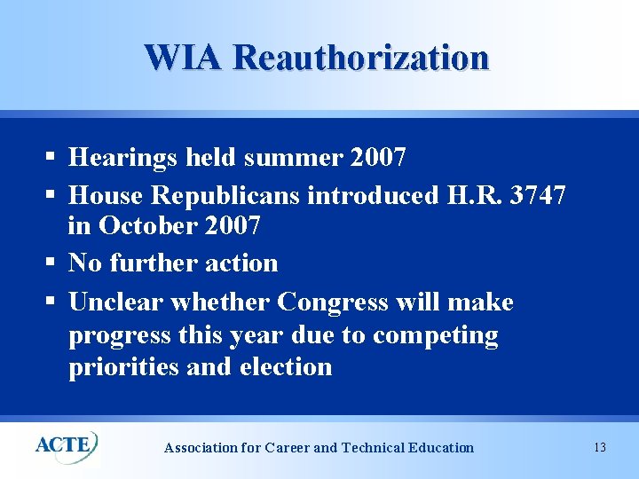 WIA Reauthorization § Hearings held summer 2007 § House Republicans introduced H. R. 3747