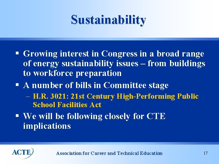 Sustainability § Growing interest in Congress in a broad range of energy sustainability issues