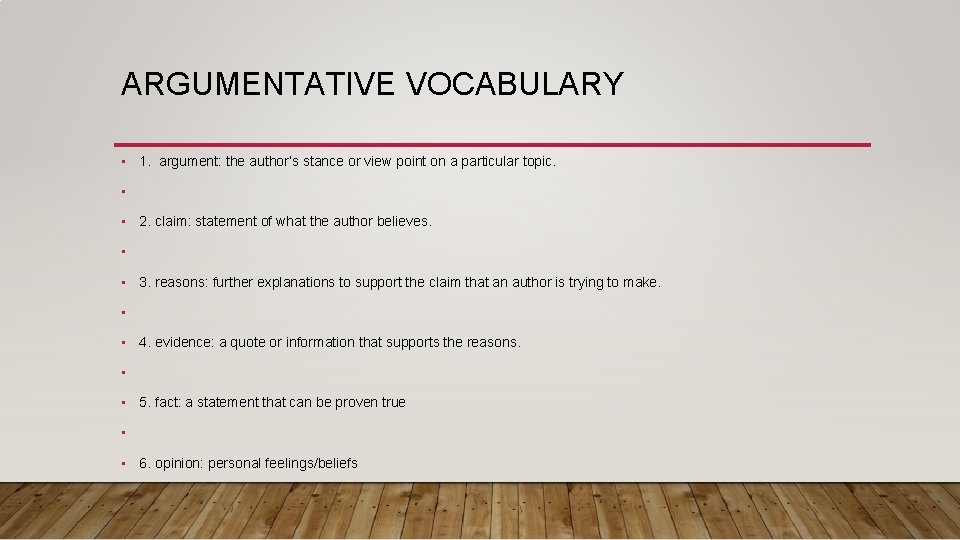 ARGUMENTATIVE VOCABULARY • 1. argument: the author’s stance or view point on a particular