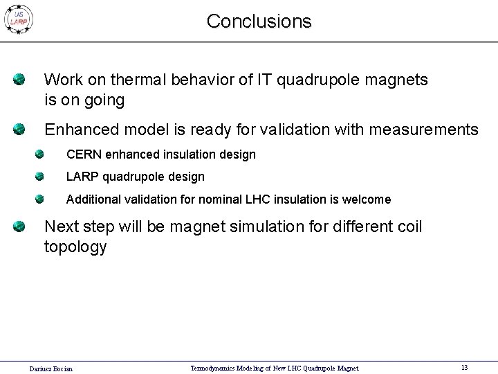 Conclusions Work on thermal behavior of IT quadrupole magnets is on going Enhanced model