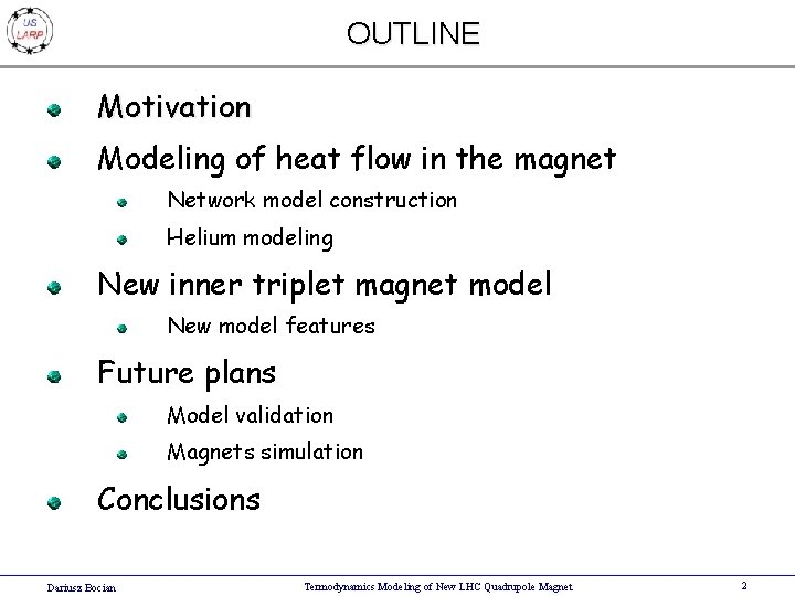 OUTLINE Motivation Modeling of heat flow in the magnet Network model construction Helium modeling