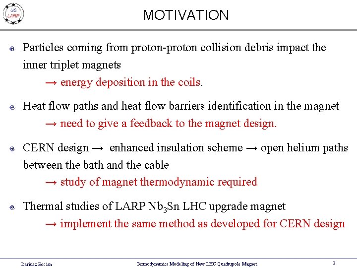 MOTIVATION Particles coming from proton-proton collision debris impact the inner triplet magnets → energy