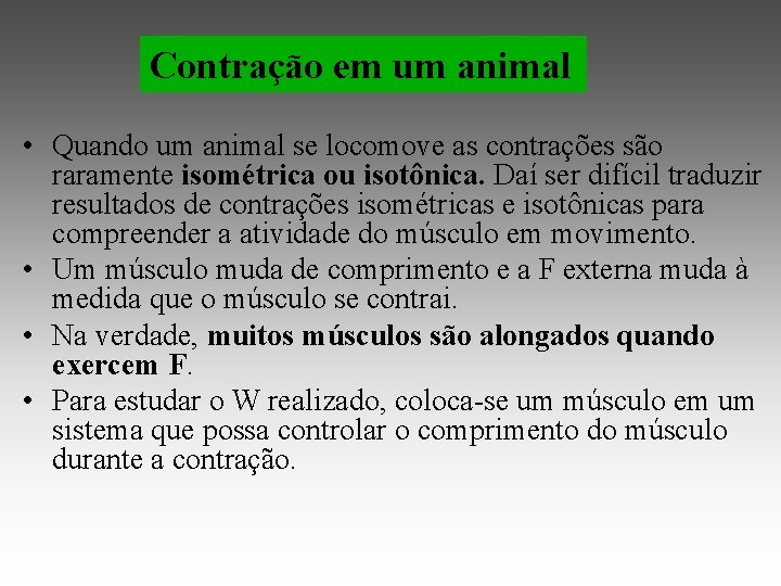 Contração em um animal • Quando um animal se locomove as contrações são raramente