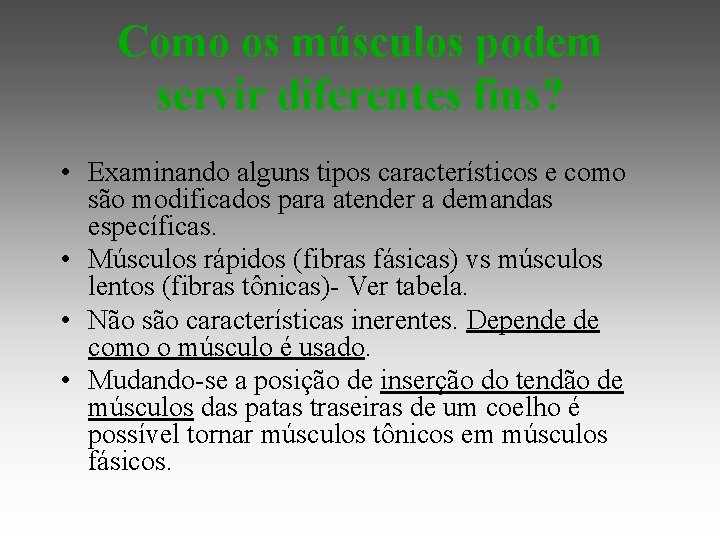 Como os músculos podem servir diferentes fins? • Examinando alguns tipos característicos e como