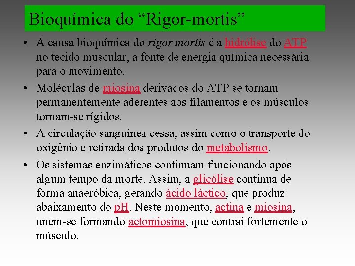 Bioquímica do “Rigor-mortis” • A causa bioquímica do rigor mortis é a hidrólise do