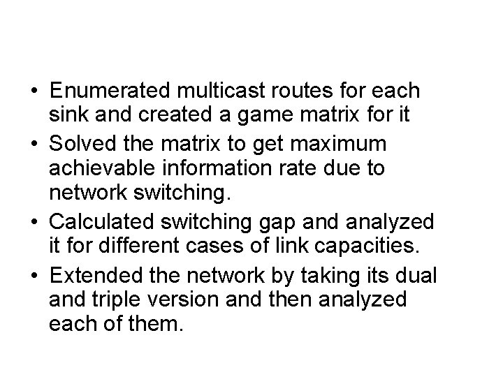  • Enumerated multicast routes for each sink and created a game matrix for