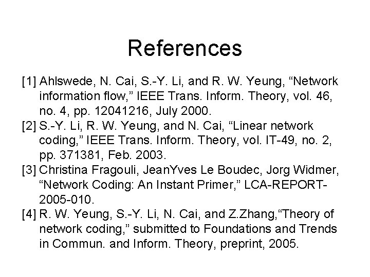 References [1] Ahlswede, N. Cai, S. -Y. Li, and R. W. Yeung, “Network information