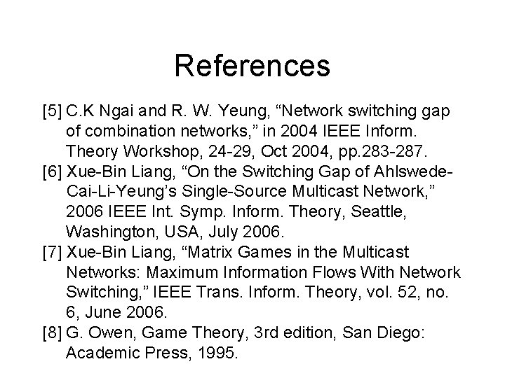 References [5] C. K Ngai and R. W. Yeung, “Network switching gap of combination
