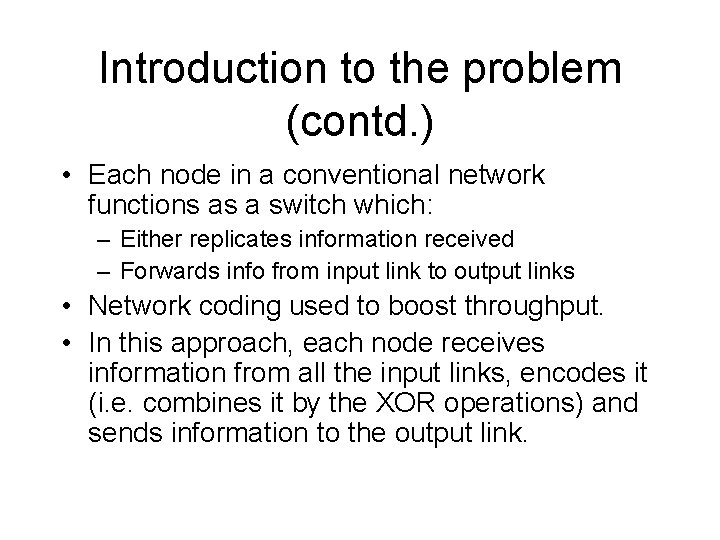 Introduction to the problem (contd. ) • Each node in a conventional network functions