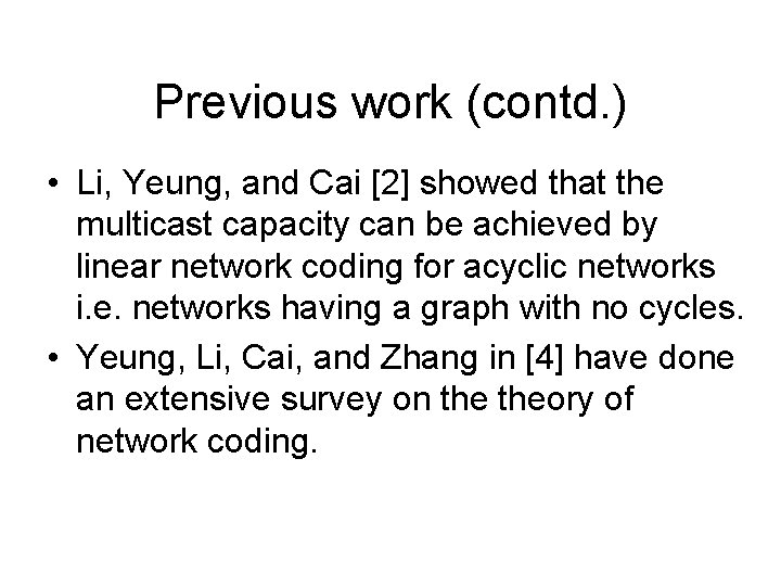 Previous work (contd. ) • Li, Yeung, and Cai [2] showed that the multicast
