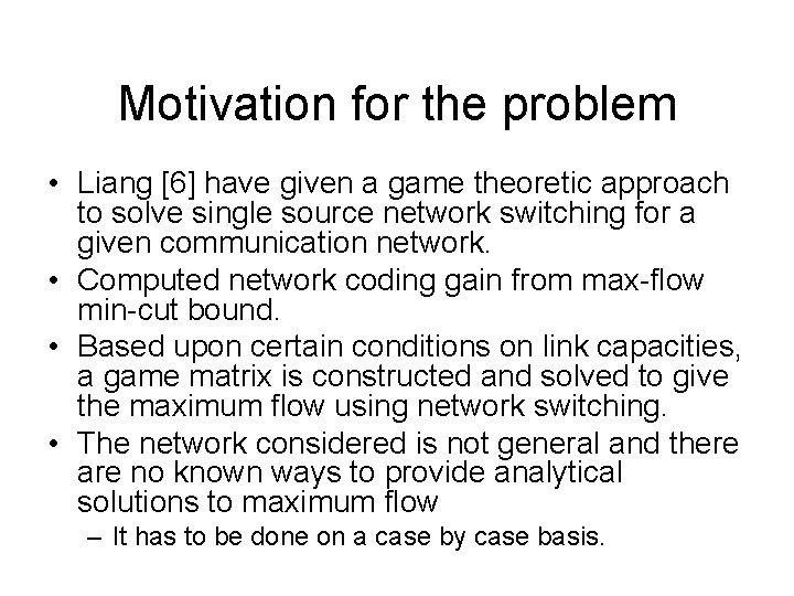 Motivation for the problem • Liang [6] have given a game theoretic approach to