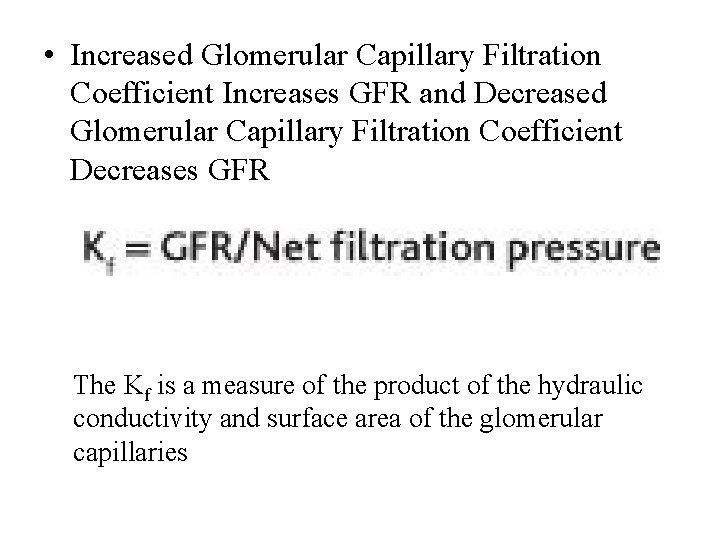  • Increased Glomerular Capillary Filtration Coefficient Increases GFR and Decreased Glomerular Capillary Filtration