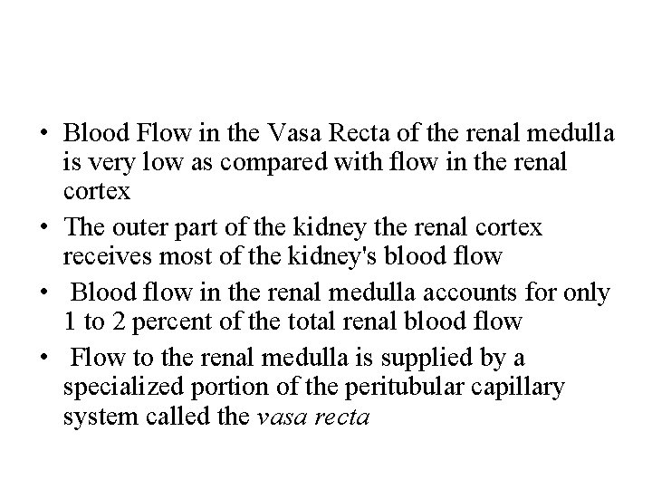  • Blood Flow in the Vasa Recta of the renal medulla is very