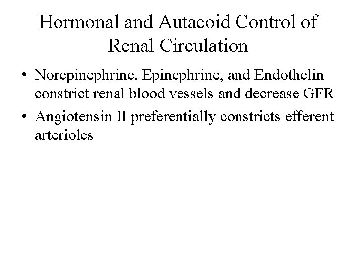 Hormonal and Autacoid Control of Renal Circulation • Norepinephrine, Epinephrine, and Endothelin constrict renal