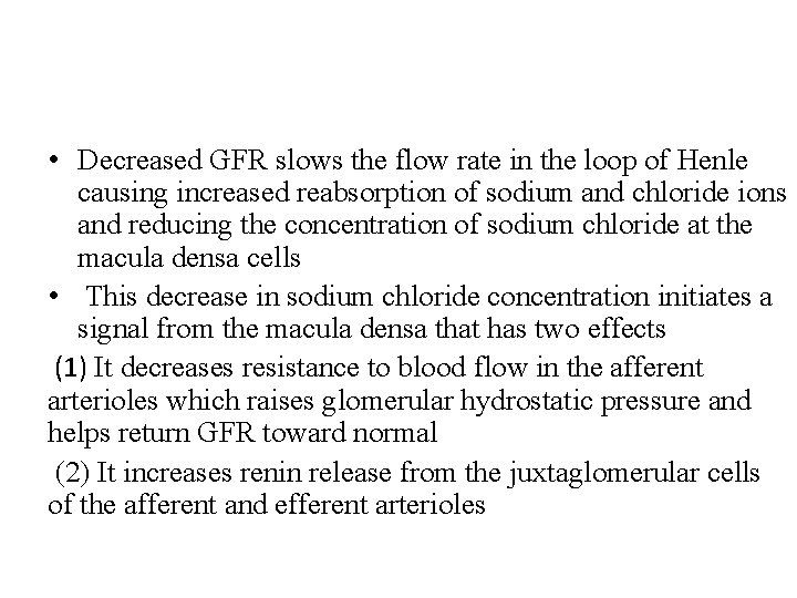  • Decreased GFR slows the flow rate in the loop of Henle causing