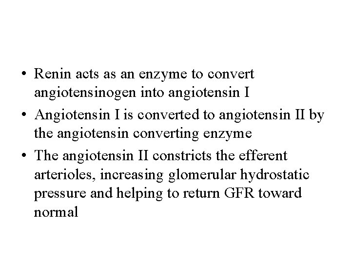  • Renin acts as an enzyme to convert angiotensinogen into angiotensin I •