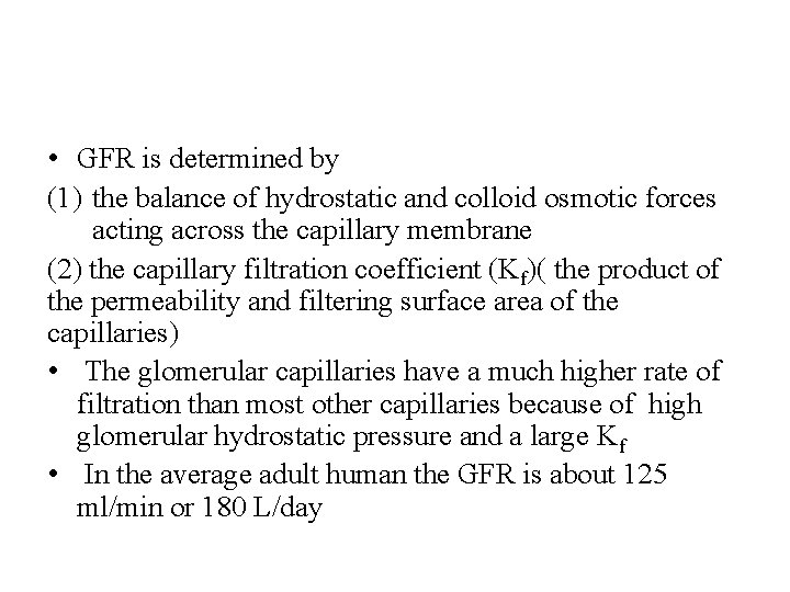  • GFR is determined by (1) the balance of hydrostatic and colloid osmotic