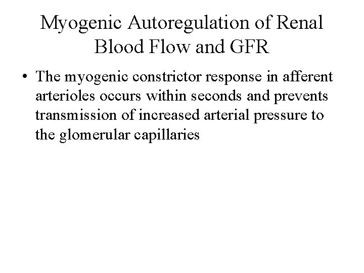 Myogenic Autoregulation of Renal Blood Flow and GFR • The myogenic constrictor response in