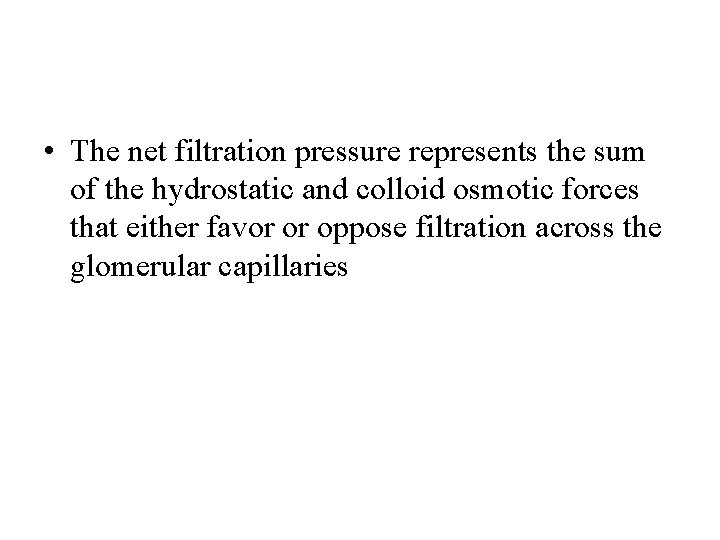  • The net filtration pressure represents the sum of the hydrostatic and colloid
