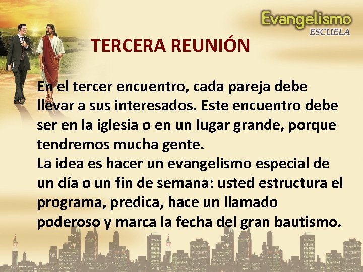 TERCERA REUNIÓN En el tercer encuentro, cada pareja debe llevar a sus interesados. Este