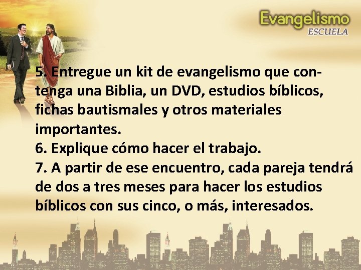 5. Entregue un kit de evangelismo que contenga una Biblia, un DVD, estudios bíblicos,