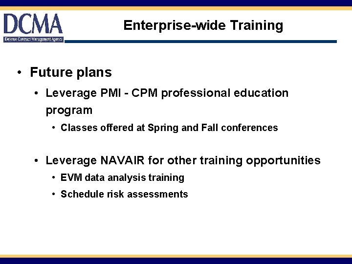 Enterprise-wide Training • Future plans • Leverage PMI - CPM professional education program •