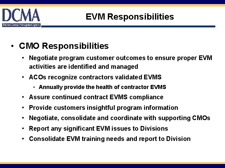 EVM Responsibilities • CMO Responsibilities • Negotiate program customer outcomes to ensure proper EVM