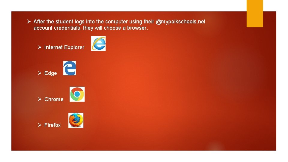 Ø After the student logs into the computer using their @mypolkschools. net account credentials,