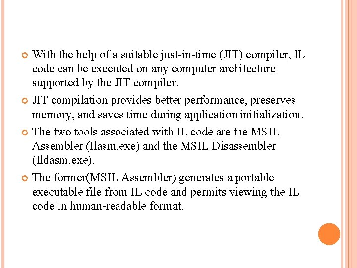 With the help of a suitable just-in-time (JIT) compiler, IL code can be executed