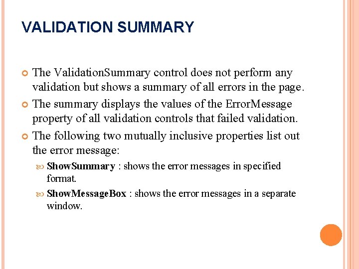 VALIDATION SUMMARY The Validation. Summary control does not perform any validation but shows a