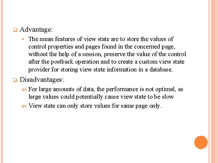 q Advantage: § q The mean features of view state are to store the