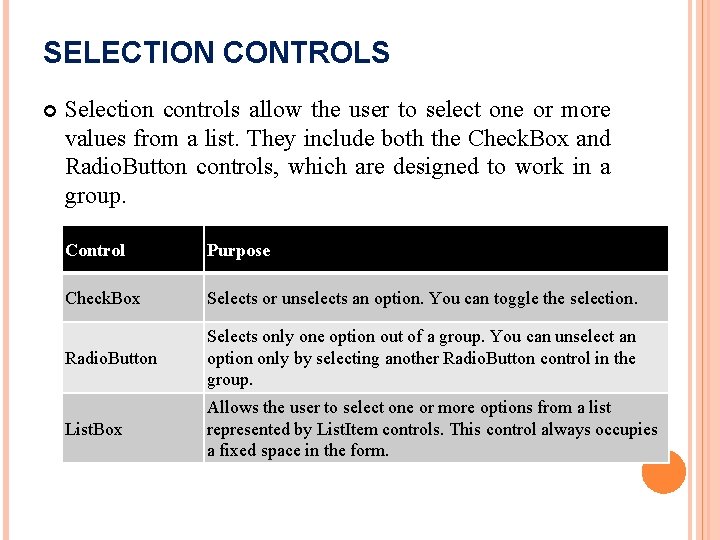 SELECTION CONTROLS Selection controls allow the user to select one or more values from