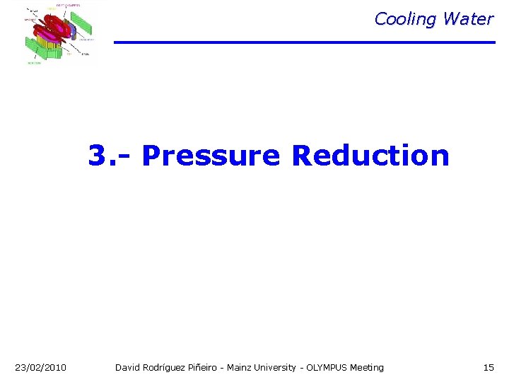 Cooling Water 3. - Pressure Reduction 23/02/2010 David Rodríguez Piñeiro - Mainz University -