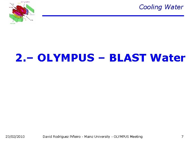 Cooling Water 2. – OLYMPUS – BLAST Water 23/02/2010 David Rodríguez Piñeiro - Mainz