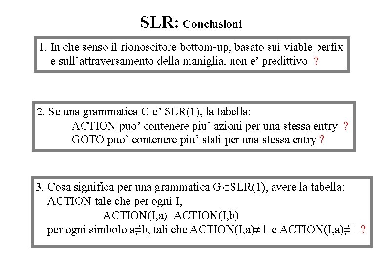 SLR: Conclusioni 1. In che senso il rionoscitore bottom-up, basato sui viable perfix e