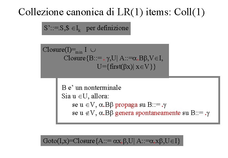 Collezione canonica di LR(1) items: Coll(1) S’: : =. S, $ Ik per definizione