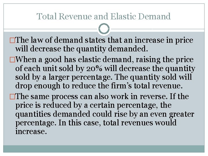 Total Revenue and Elastic Demand �The law of demand states that an increase in