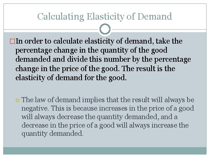 Calculating Elasticity of Demand �In order to calculate elasticity of demand, take the percentage