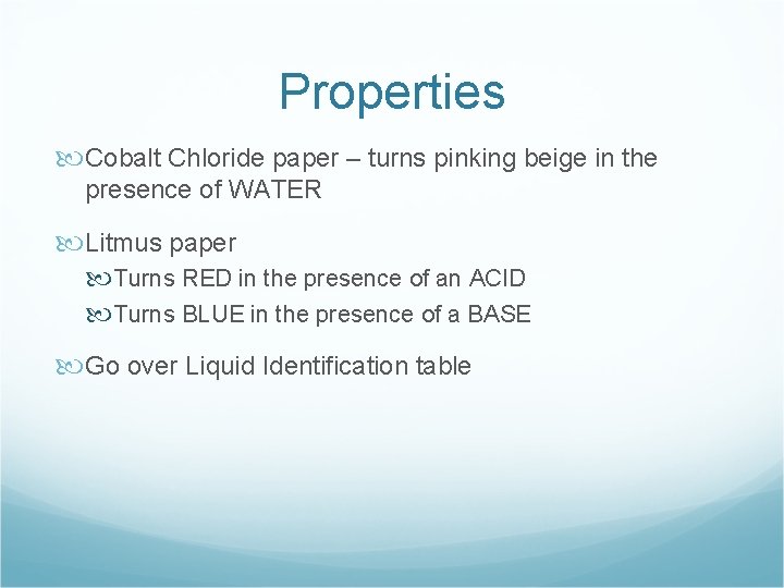 Properties Cobalt Chloride paper – turns pinking beige in the presence of WATER Litmus