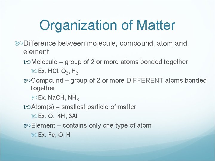 Organization of Matter Difference between molecule, compound, atom and element Molecule – group of