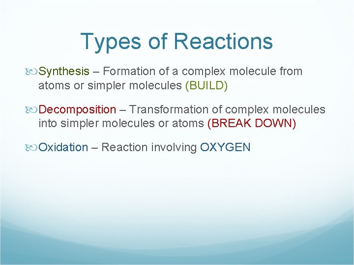 Types of Reactions Synthesis – Formation of a complex molecule from atoms or simpler