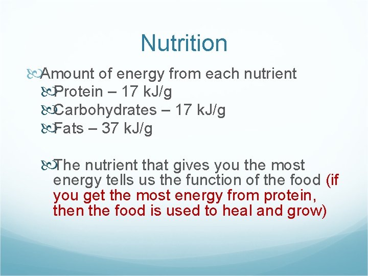 Nutrition Amount of energy from each nutrient Protein – 17 k. J/g Carbohydrates –