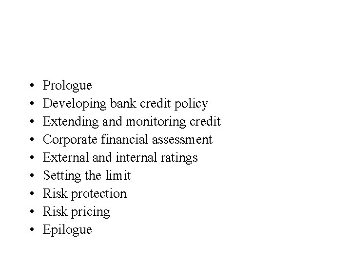  • • • Prologue Developing bank credit policy Extending and monitoring credit Corporate