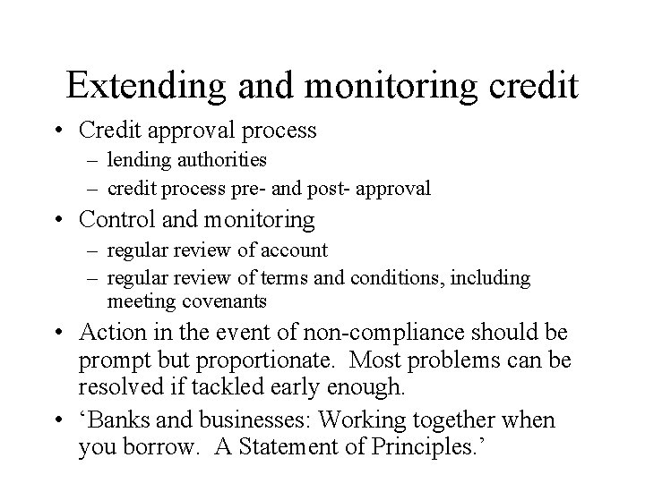 Extending and monitoring credit • Credit approval process – lending authorities – credit process