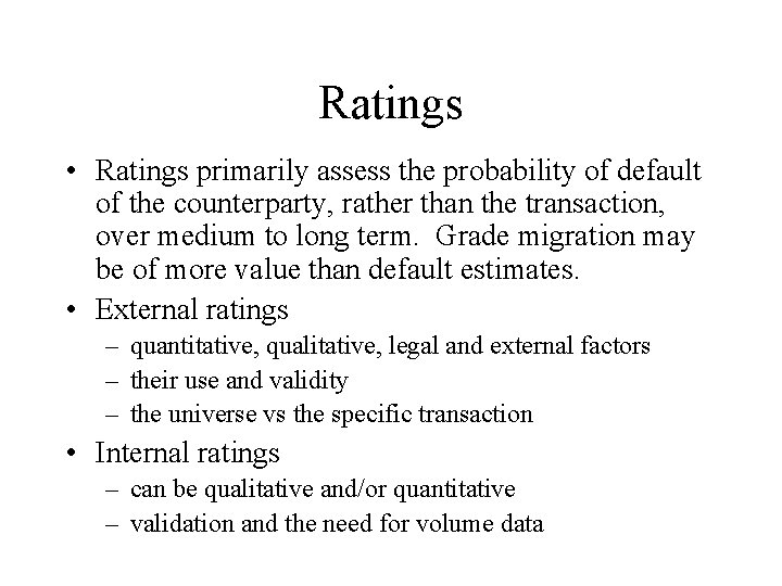 Ratings • Ratings primarily assess the probability of default of the counterparty, rather than