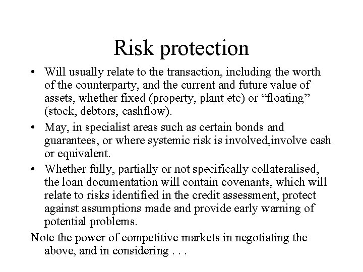 Risk protection • Will usually relate to the transaction, including the worth of the