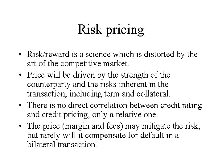 Risk pricing • Risk/reward is a science which is distorted by the art of