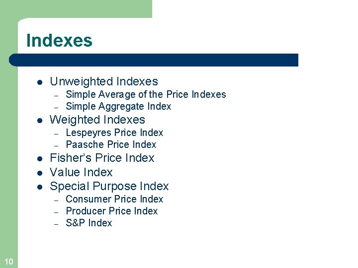 Indexes l Unweighted Indexes – – l Weighted Indexes – – l l l