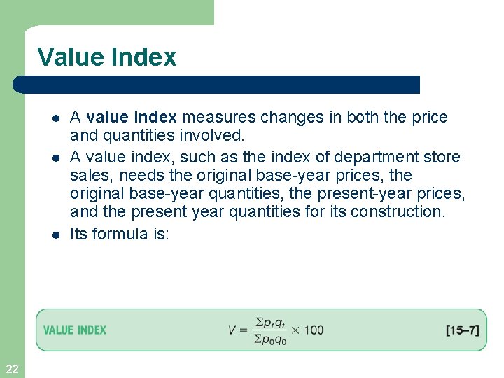 Value Index l l l 22 A value index measures changes in both the