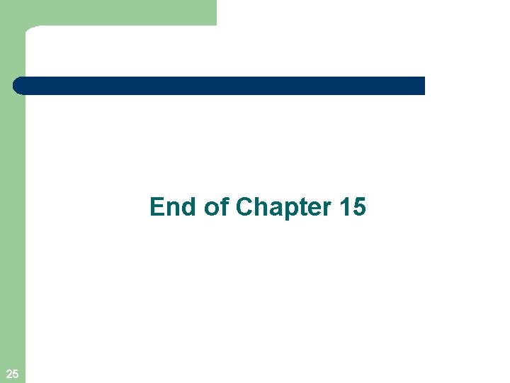 End of Chapter 15 25 